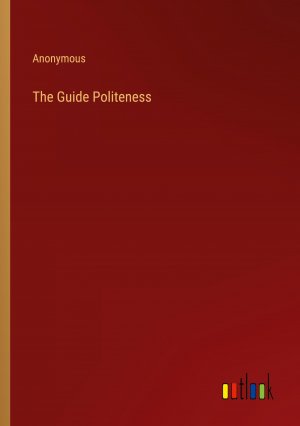 The Guide Politeness | Anonymous | Taschenbuch | Paperback | Englisch | 2023 | Outlook Verlag | EAN 9783385232075