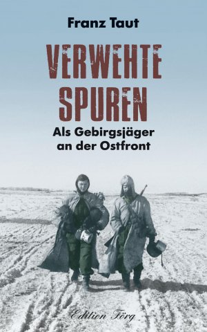 neues Buch – Franz Taut – Verwehte Spuren | Als Gebirgsjäger an der Ostfront | Franz Taut | Buch | 240 S. | Deutsch | 2024 | Rosenheimer /Edition Foer | EAN 9783966000321