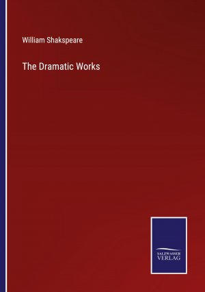 The Dramatic Works | William Shakspeare | Taschenbuch | Paperback | Englisch | 2023 | Salzwasser Verlag | EAN 9783375173159