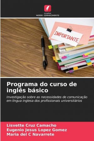 Programa do curso de inglês básico | Investigação sobre as necessidades de comunicação em língua inglesa dos profissionais universitários | Lisvette Cruz Camacho (u. a.) | Taschenbuch | Paperback