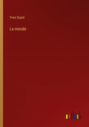 La morale | Yves Guyot | Taschenbuch | Paperback | Französisch | 2023 | Outlook Verlag | EAN 9783385009226