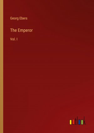 The Emperor | Vol. I | Georg Ebers | Taschenbuch | Paperback | Englisch | 2023 | Outlook Verlag | EAN 9783368634889