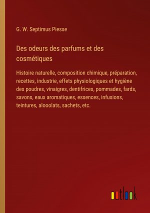 Des odeurs des parfums et des cosmétiques | G. W. Septimus Piesse | Taschenbuch | Paperback | Französisch | 2024 | Outlook Verlag | EAN 9783385024601