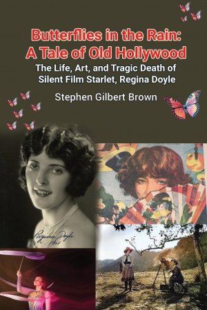 neues Buch – Brown, Stephen Gilbert – Butterflies in the Rain | A Tale of Old Hollywood - The Life, Art, and Tragic Death of Silent Film Starlet, Regina Doyle | Stephen Gilbert Brown | Taschenbuch | Englisch | 2024 | BearManor Media