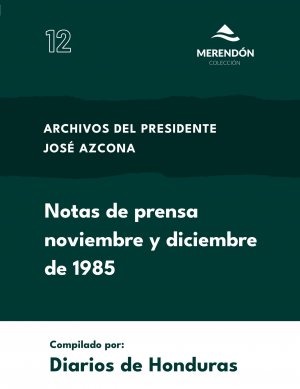 neues Buch – Notas de Prensa noviembre y diciembre 1985 | Archivos del Presidente Azcona | Taschenbuch | Spanisch | 2024 | Colección Merendón | EAN 9798892670340