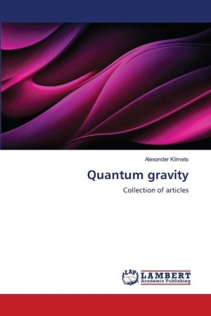 neues Buch – Alexander Klimets – Quantum gravity | Collection of articles | Alexander Klimets | Taschenbuch | Paperback | Englisch | 2023 | LAP LAMBERT Academic Publishing | EAN 9786206844419