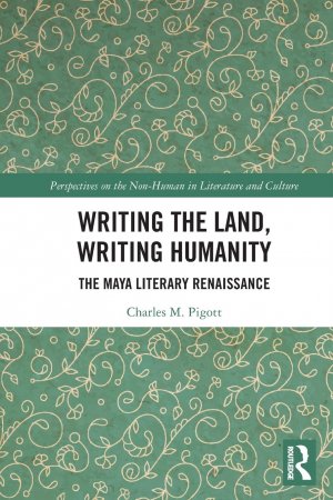 Writing the Land, Writing Humanity | The Maya Literary Renaissance | Charles M. Pigott | Taschenbuch | Paperback | Englisch | 2021 | Routledge | EAN 9781032237909