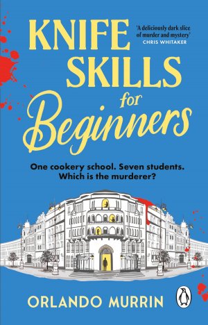 neues Buch – Orlando Murrin – Knife Skills for Beginners | Orlando Murrin | Taschenbuch | A Chef Paul Delamare Mystery | 416 S. | Englisch | 2025 | Transworld Publ. Ltd UK | EAN 9781804991770