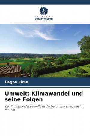 Umwelt: Klimawandel und seine Folgen | Der Klimawandel beeinflusst die Natur und alles, was in ihr lebt | Fagna Lima | Taschenbuch | Paperback | 56 S. | Deutsch | 2024 | Verlag Unser Wissen