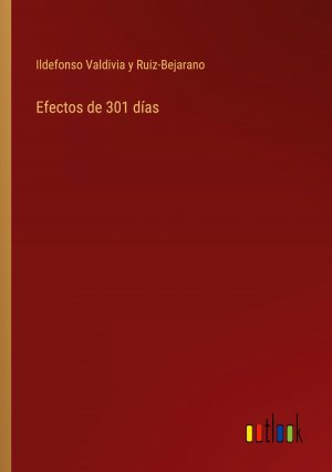 Efectos de 301 días | Ildefonso Valdivia y Ruiz-Bejarano | Taschenbuch | Paperback | Spanisch | 2024 | Outlook Verlag | EAN 9783368044183