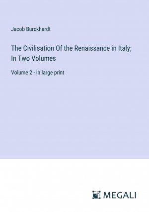 The Civilisation Of the Renaissance in Italy; In Two Volumes | Volume 2 - in large print | Jacob Burckhardt | Taschenbuch | Paperback | Englisch | 2024 | Megali Verlag | EAN 9783387326383