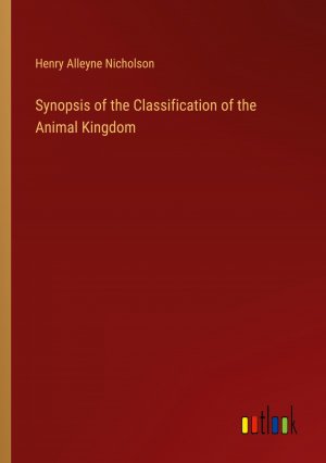 Synopsis of the Classification of the Animal Kingdom | Henry Alleyne Nicholson | Taschenbuch | Paperback | Englisch | 2024 | Outlook Verlag | EAN 9783385403611