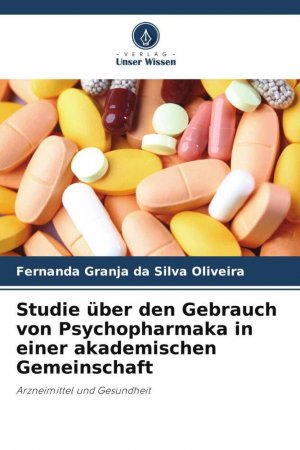 neues Buch – Oliveira, Fernanda Granja Da Silva – Studie über den Gebrauch von Psychopharmaka in einer akademischen Gemeinschaft | Arzneimittel und Gesundheit | Fernanda Granja Da Silva Oliveira | Taschenbuch | Paperback | 52 S. | Deutsch | 2024