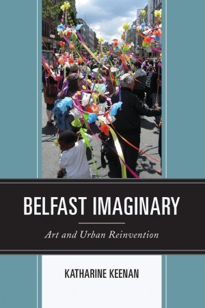 Belfast Imaginary | Art and Urban Reinvention | Katharine Keenan | Taschenbuch | Englisch | 2024 | Lexington Books | EAN 9781793628138