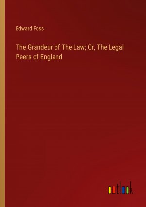 The Grandeur of The Law; Or, The Legal Peers of England | Edward Foss | Taschenbuch | Paperback | Englisch | 2024 | Outlook Verlag | EAN 9783385124349