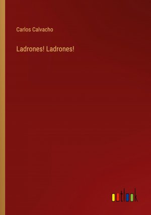 Ladrones! Ladrones! | Carlos Calvacho | Taschenbuch | Paperback | Spanisch | 2024 | Outlook Verlag | EAN 9783368048570