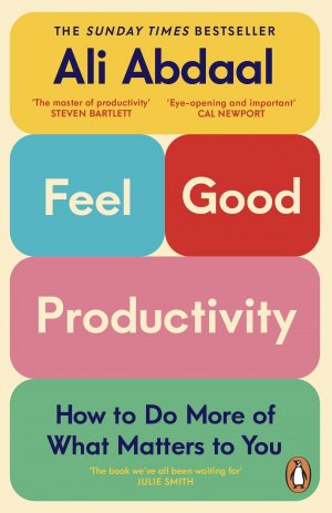 neues Buch – Ali Abdaal – Feel-Good Productivity | How to Do More of What Matters to You | Ali Abdaal | Taschenbuch | 304 S. | Englisch | 2025 | Random House UK Ltd | EAN 9781847943750