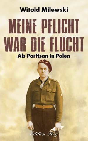 neues Buch – Witold Milewski – Meine Pflicht war die Flucht | Als Partisan in Polen | Witold Milewski | Buch | 272 S. | Deutsch | 2024 | Rosenheimer /Edition Foer | EAN 9783966000338