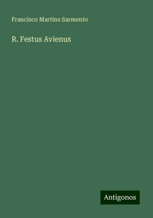 R. Festus Avienus | Francisco Martins Sarmento | Taschenbuch | Paperback | Portugiesisch | 2024 | Antigonos Verlag | EAN 9783386905480