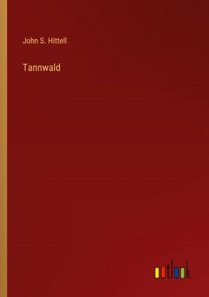 Tannwald | John S. Hittell | Taschenbuch | Paperback | Englisch | 2024 | Outlook Verlag | EAN 9783385538085