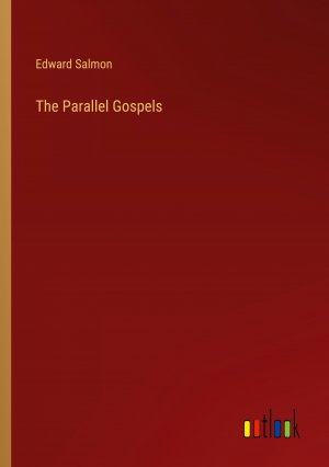 The Parallel Gospels | Edward Salmon | Taschenbuch | Paperback | Englisch | 2024 | Outlook Verlag | EAN 9783385526945