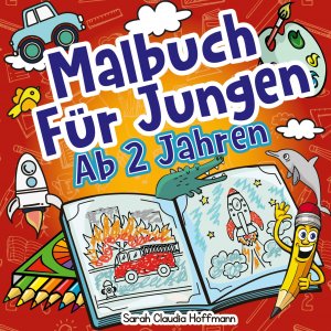 Malbuch Für Jungen Ab 2 Jahren | Das Große Malbuch Für Jungen Ab 2 Jahren Mit 70 Motiven Zum Ausmalen! Ideal Für Den Kindergarten! | Sarah Claudia Hoffmann | Taschenbuch | Paperback | 144 S. | Deutsch