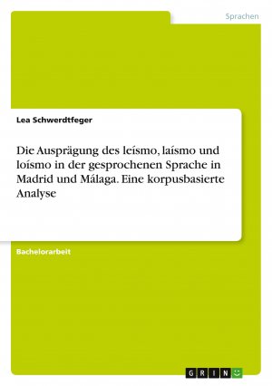 neues Buch – Lea Schwerdtfeger – Die Ausprägung des leísmo, laísmo und loísmo in der gesprochenen Sprache in Madrid und Málaga. Eine korpusbasierte Analyse | Lea Schwerdtfeger | Taschenbuch | Paperback | 52 S. | Deutsch | 2024