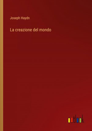 La creazione del mondo | Joseph Haydn | Taschenbuch | Paperback | Italienisch | 2024 | Outlook Verlag | EAN 9783385072688