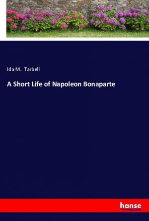 A Short Life of Napoleon Bonaparte | Ida M. Tarbell | Taschenbuch | Paperback | 260 S. | Englisch | 2024 | hansebooks | EAN 9783348123310