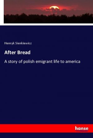 After Bread | A story of polish emigrant life to america | Henryk Sienkiewicz | Taschenbuch | Paperback | Englisch | 2024 | hansebooks | EAN 9783348123594