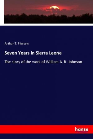 Seven Years in Sierra Leone | The story of the work of William A. B. Johnson | Arthur T. Pierson | Taschenbuch | Paperback | Englisch | 2024 | hansebooks | EAN 9783348123044