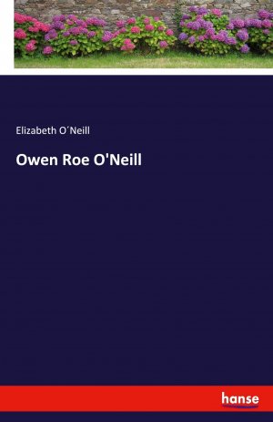 Owen Roe O'Neill | Elizabeth O´Neill | Taschenbuch | Paperback | Englisch | 2024 | hansebooks | EAN 9783348123983