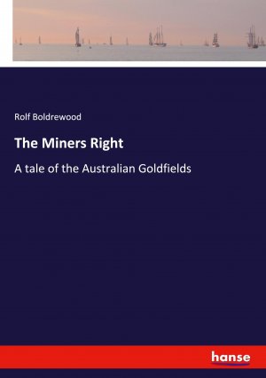 The Miners Right | A tale of the Australian Goldfields | Rolf Boldrewood | Taschenbuch | Paperback | Englisch | 2024 | hansebooks | EAN 9783348124584