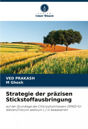 neues Buch – Ved Prakash – Strategie der präzisen Stickstoffausbringung | auf der Grundlage des Chlorophyllmessers (SPAD) für Weizen(Triticum aestivum L.) in bewässerten | Ved Prakash (u. a.) | Taschenbuch | Paperback | 104 S.