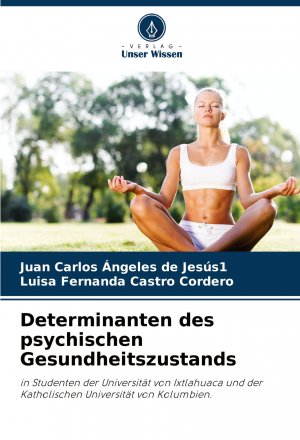 neues Buch – Ángeles de Jesús1, Juan Carlos – Determinanten des psychischen Gesundheitszustands | in Studenten der Universität von Ixtlahuaca und der Katholischen Universität von Kolumbien. | Juan Carlos Ángeles de Jesús1 (u. a.) | Taschenbuch