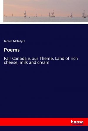 Poems | Fair Canada is our Theme, Land of rich cheese, milk and cream | James McIntyre | Taschenbuch | Paperback | Englisch | 2024 | hansebooks | EAN 9783348125383