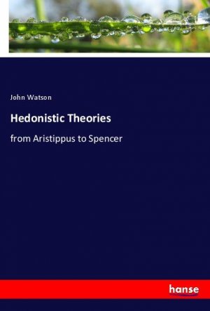 Hedonistic Theories | from Aristippus to Spencer | John Watson | Taschenbuch | Paperback | Englisch | 2024 | hansebooks | EAN 9783348125413