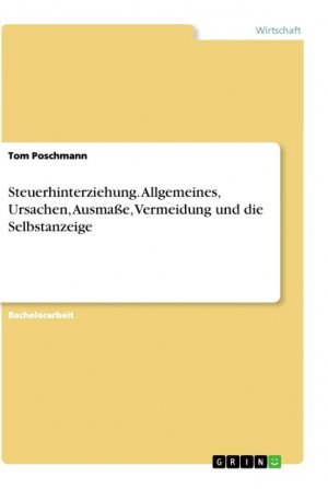 neues Buch – Tom Poschmann – Steuerhinterziehung. Allgemeines, Ursachen, Ausmaße, Vermeidung und die Selbstanzeige | Tom Poschmann | Taschenbuch | Paperback | 52 S. | Deutsch | 2021 | GRIN Verlag | EAN 9783346391094