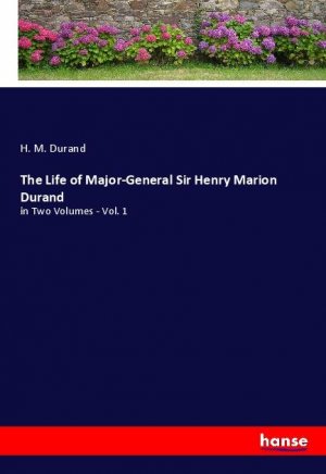 The Life of Major-General Sir Henry Marion Durand | in Two Volumes - Vol. 1 | H. M. Durand | Taschenbuch | Paperback | Englisch | 2021 | hansebooks | EAN 9783348049498