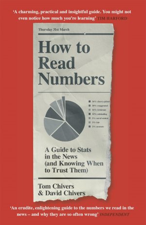 neues Buch – Tom Chivers – How to Read Numbers | A Guide to Statistics in the News (and Knowing When to Trust Them) | Tom Chivers (u. a.) | Taschenbuch | 208 S. | Englisch | 2022 | Orion Publishing Group | EAN 9781474619974