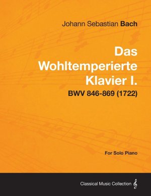 neues Buch – Bach, Johann Sebastian – Das Wohltemperierte Klavier I. For Solo Piano - BWV 846-869 (1722) | Johann Sebastian Bach | Taschenbuch | Paperback | Englisch | 2013 | Barman Press | EAN 9781447476825