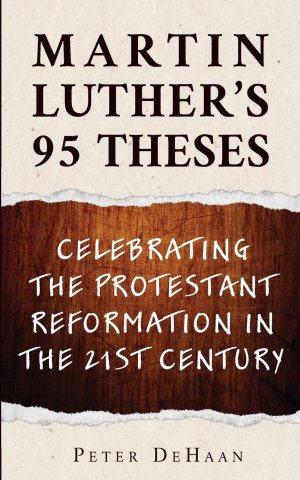 neues Buch – Peter DeHaan – Martin Luther's 95 Theses | Celebrating the Protestant Reformation in the 21st Century | Peter DeHaan | Taschenbuch | Englisch | 2021 | Rock Rooster Books | EAN 9781948082686