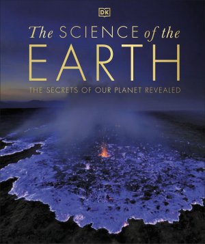 neues Buch – The Science of the Earth | The Secrets of Our Planet Revealed | Philip/Funston, Gregory/Harvey, Derek et al Eales | Buch | 336 S. | Englisch | 2022 | Dorling Kindersley Ltd. | EAN 9780241536438