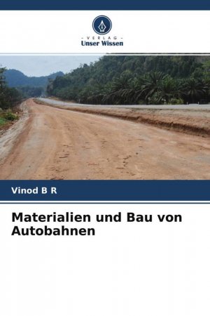 neues Buch – B R, Vinod – Materialien und Bau von Autobahnen | Vinod B R | Taschenbuch | Paperback | 184 S. | Deutsch | 2022 | Verlag Unser Wissen | EAN 9786204496368