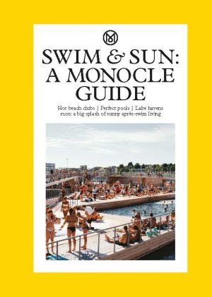 neues Buch – Tyler Brûlé – Swim & Sun: A Monocle Guide | Hot beach clubs, Perfect pools, Lake Havens | Tyler Brûlé | Buch | 240 S. | Englisch | 2023 | Thames & Hudson | EAN 9780500978573