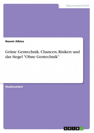 Grüne Gentechnik. Chancen, Risiken und das Siegel "Ohne Gentechnik" | Naomi Albiez | Taschenbuch | Booklet | 20 S. | Deutsch | 2022 | GRIN Verlag | EAN 9783346637826