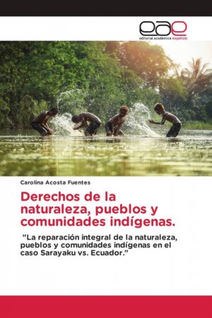 Derechos de la naturaleza, pueblos y comunidades indígenas | La reparación integral de la naturaleza, pueblos y comunidades indígenas en el caso Sarayaku vs. Ecuador | Carolina Acosta Fuentes | Buch