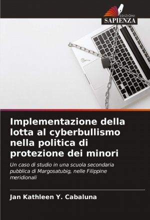 Implementazione della lotta al cyberbullismo nella politica di protezione dei minori | Un caso di studio in una scuola secondaria pubblica di Margosatubig, nelle Filippine meridionali | Cabaluna