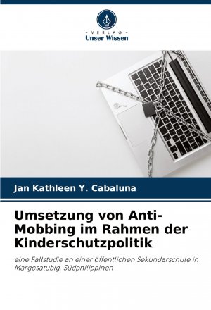 neues Buch – Cabaluna, Jan Kathleen Y – Umsetzung von Anti-Mobbing im Rahmen der Kinderschutzpolitik | eine Fallstudie an einer öffentlichen Sekundarschule in Margosatubig, Südphilippinen | Jan Kathleen Y. Cabaluna | Taschenbuch | Paperback