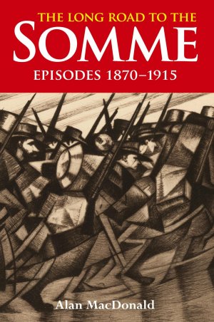 THE LONG ROAD TO THE SOMME | EPISODES 1870 TO 1915 | Alan MacDonald | Taschenbuch | Englisch | 2024 | Iona Books | EAN 9780955811937